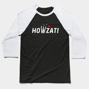 Cricket Lover Howzat Ball And Wicket Cricket Fan Baseball T-Shirt